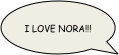 I LOVE NORA!!!